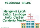Mengenal Lebih Dekat Lembaga Halal Center Cendekia Muslim