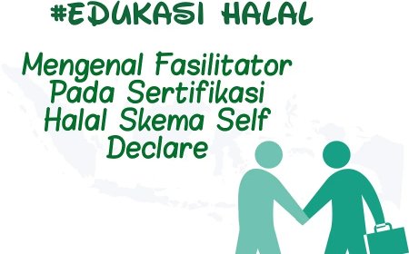 Mengenal Fasilitator Pada Sertifikasi Halal Skema Self Declare